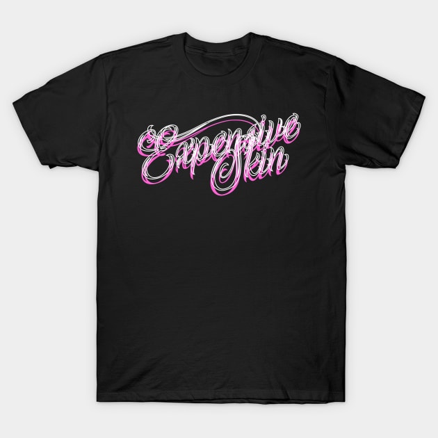 Expensive Skin T-Shirt by Electric Linda